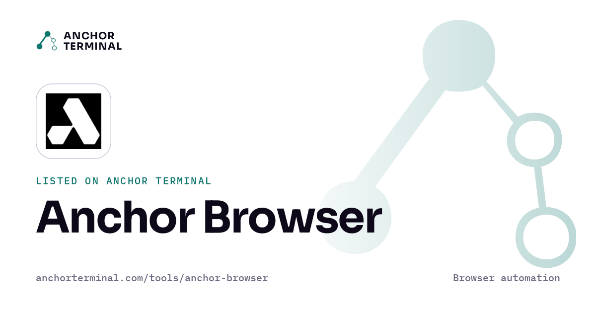 Anchor Browser, listed on Anchor Terminal, light sharing image