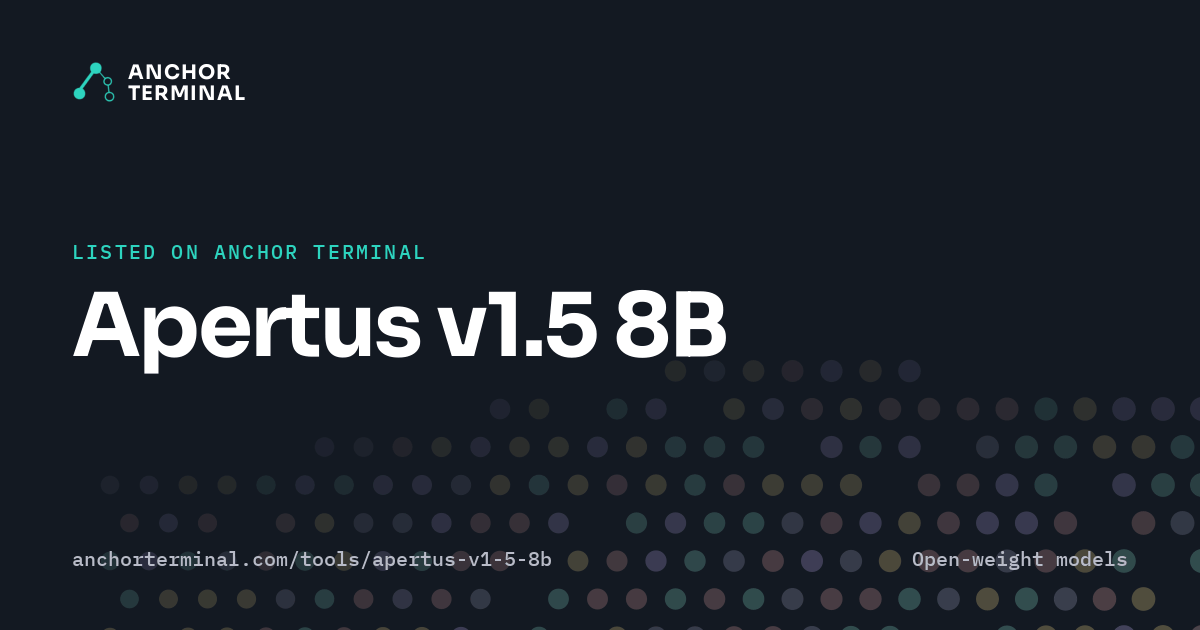 Apertus v1.5 8B, listed on Anchor Terminal, dark sharing image
