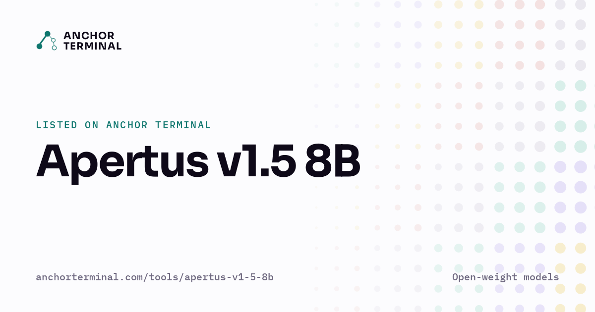 Apertus v1.5 8B, listed on Anchor Terminal, light sharing image