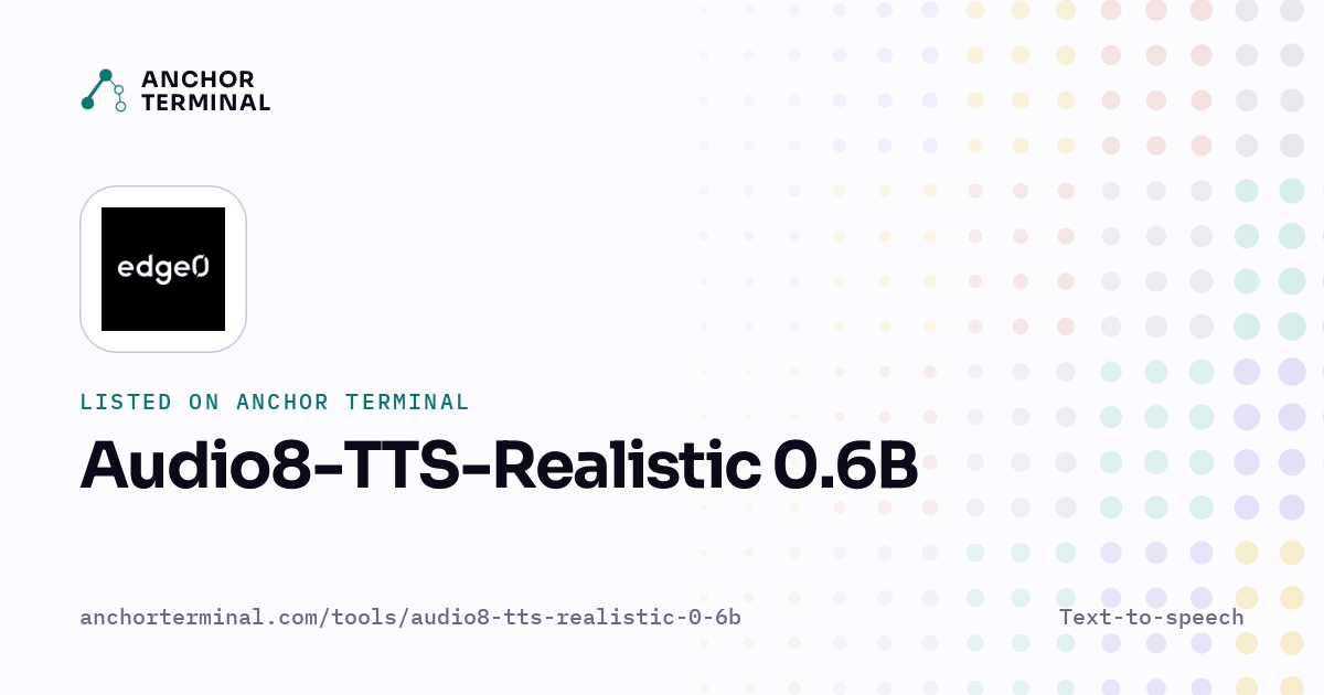 Audio8-TTS-Realistic 0.6B, listed on Anchor Terminal, light sharing image