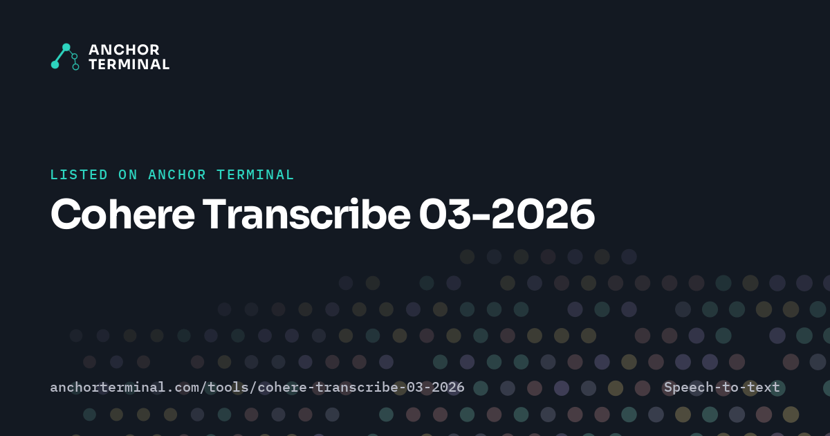 Cohere Transcribe 03-2026, listed on Anchor Terminal, dark sharing image