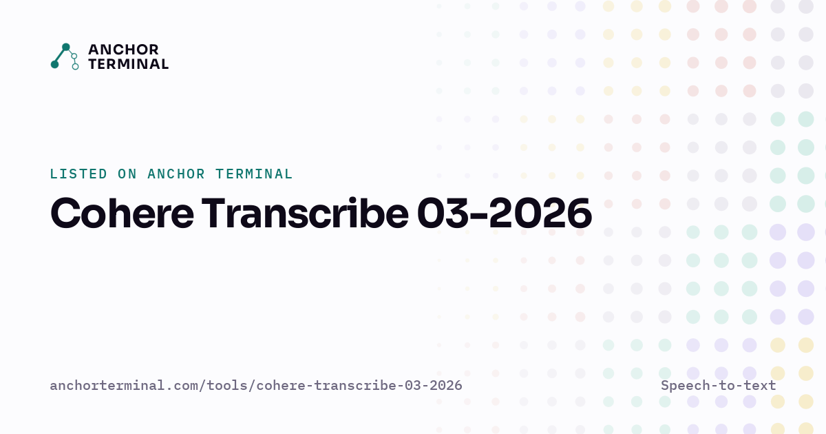 Cohere Transcribe 03-2026, listed on Anchor Terminal, light sharing image