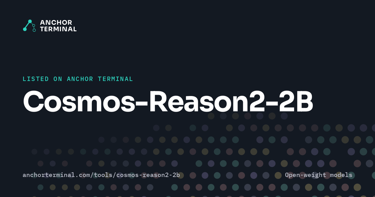 Cosmos-Reason2-2B, listed on Anchor Terminal, dark sharing image