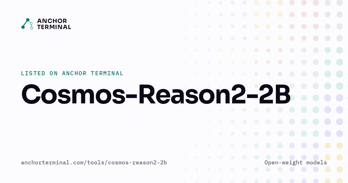 Cosmos-Reason2-2B, listed on Anchor Terminal, light sharing image