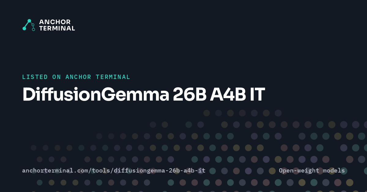DiffusionGemma 26B A4B IT, listed on Anchor Terminal, dark sharing image