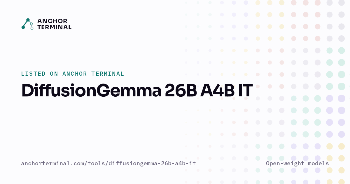 DiffusionGemma 26B A4B IT, listed on Anchor Terminal, light sharing image