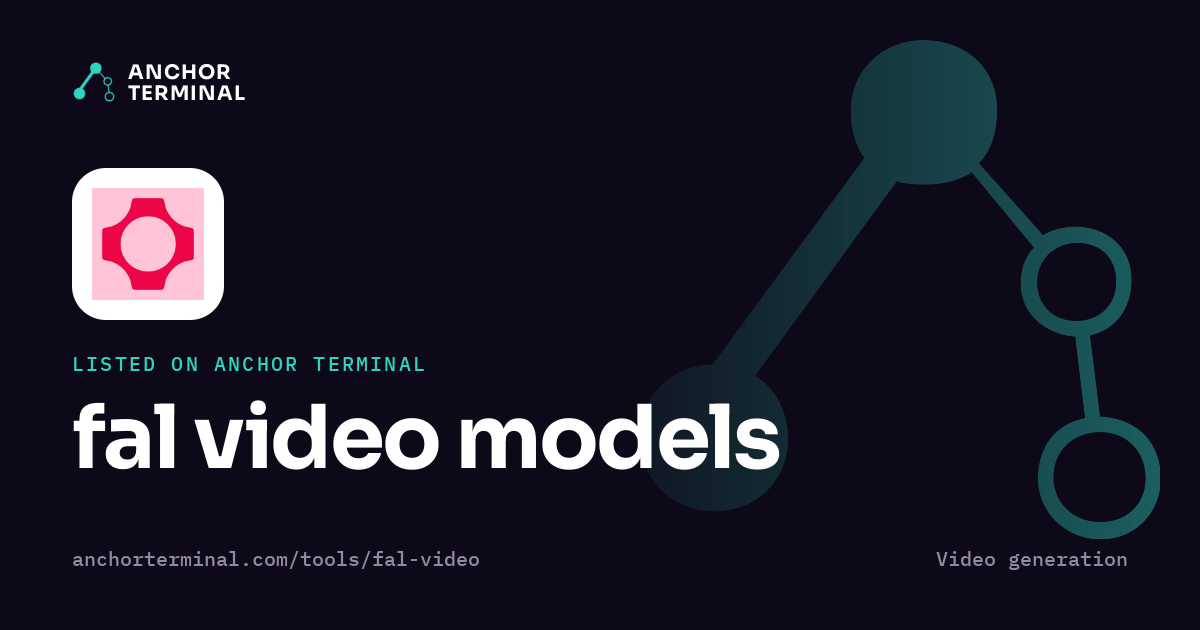 fal video models, listed on Anchor Terminal, dark sharing image