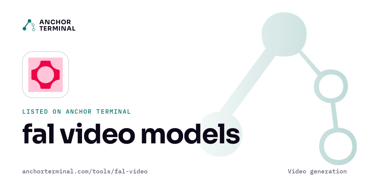 fal video models, listed on Anchor Terminal, light sharing image
