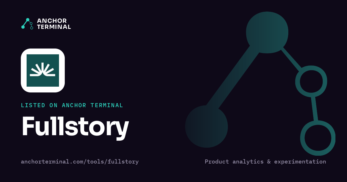 Fullstory, listed on Anchor Terminal, dark sharing image