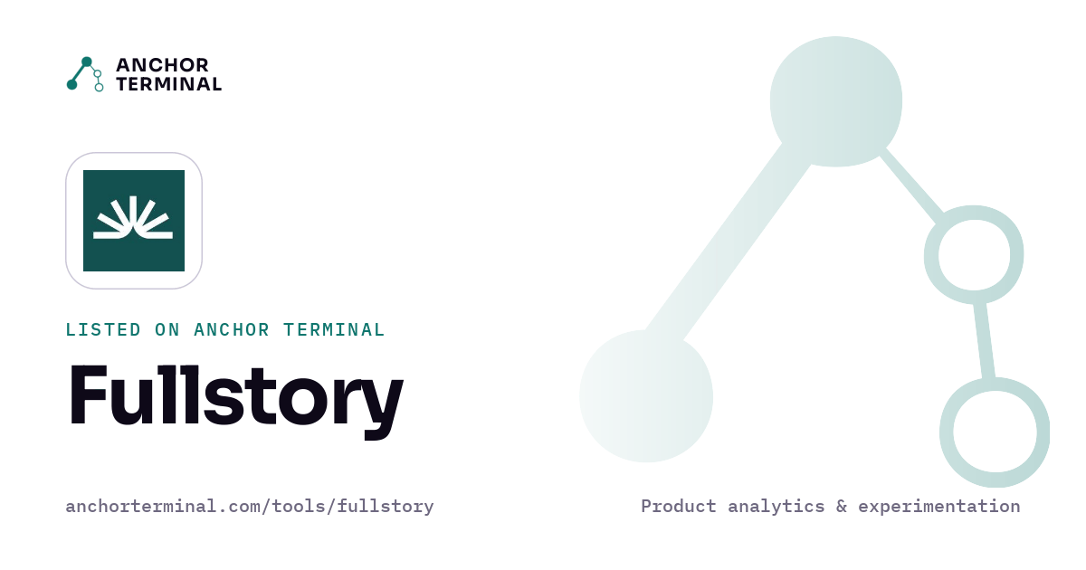 Fullstory, listed on Anchor Terminal, light sharing image