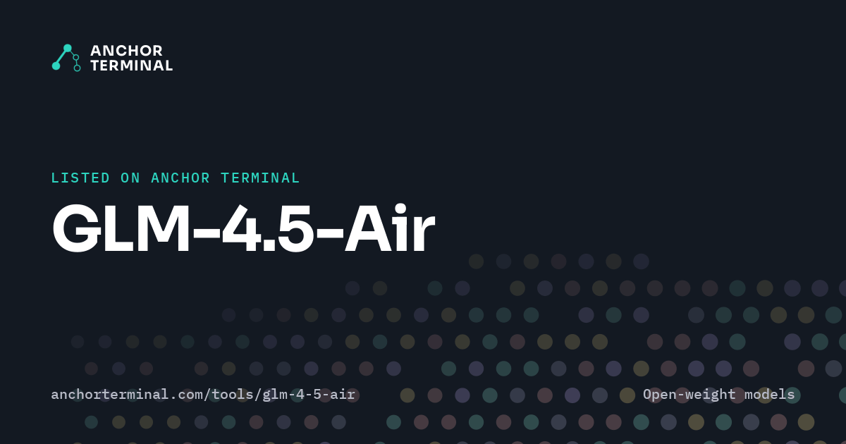 GLM-4.5-Air, listed on Anchor Terminal, dark sharing image