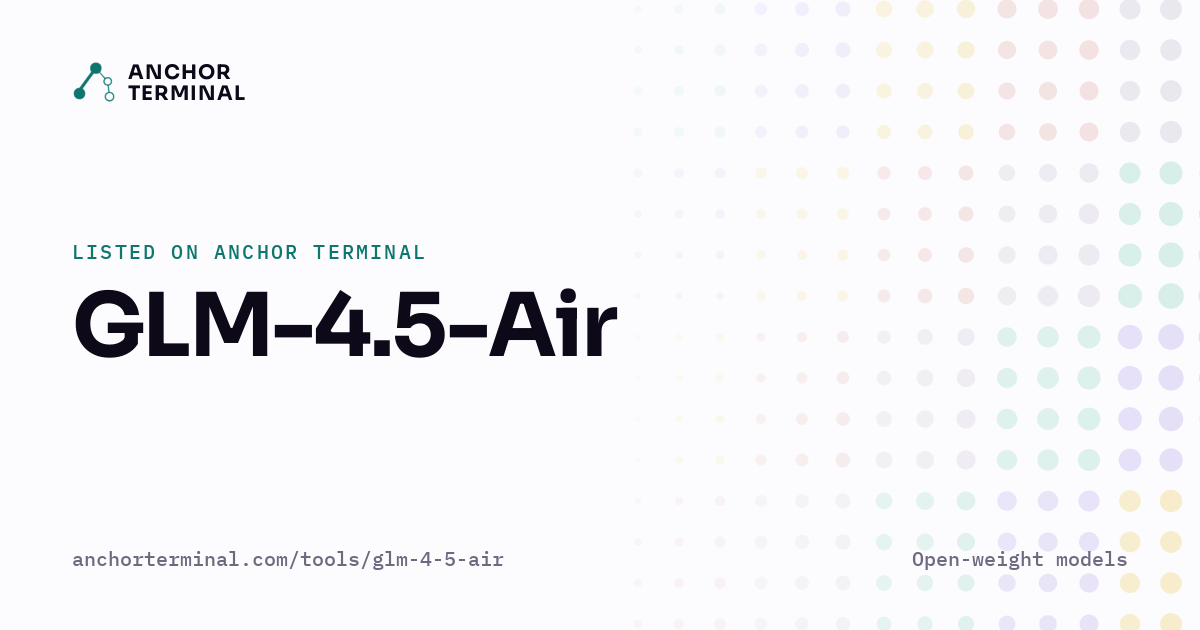 GLM-4.5-Air, listed on Anchor Terminal, light sharing image