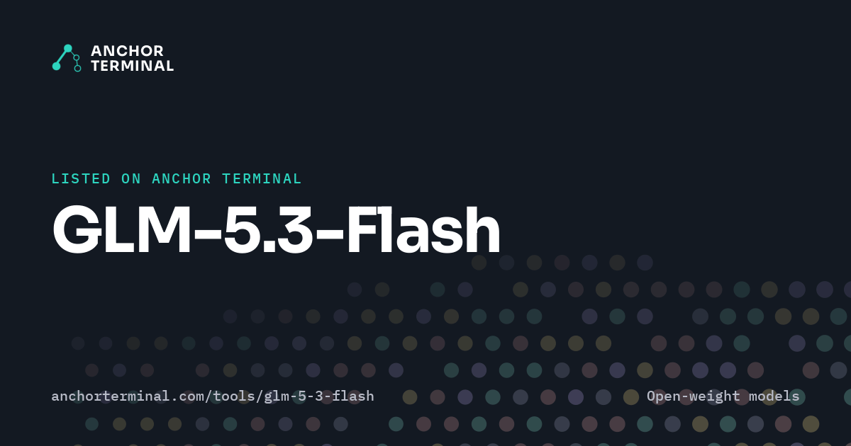 GLM-5.3-Flash, listed on Anchor Terminal, dark sharing image