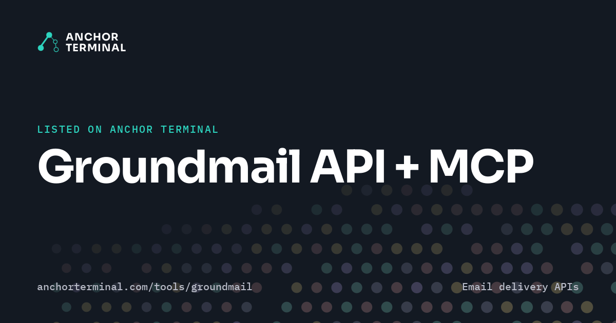 Groundmail API + MCP, listed on Anchor Terminal, dark sharing image
