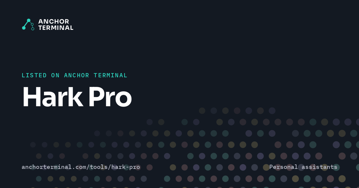 Hark Pro, listed on Anchor Terminal, dark sharing image