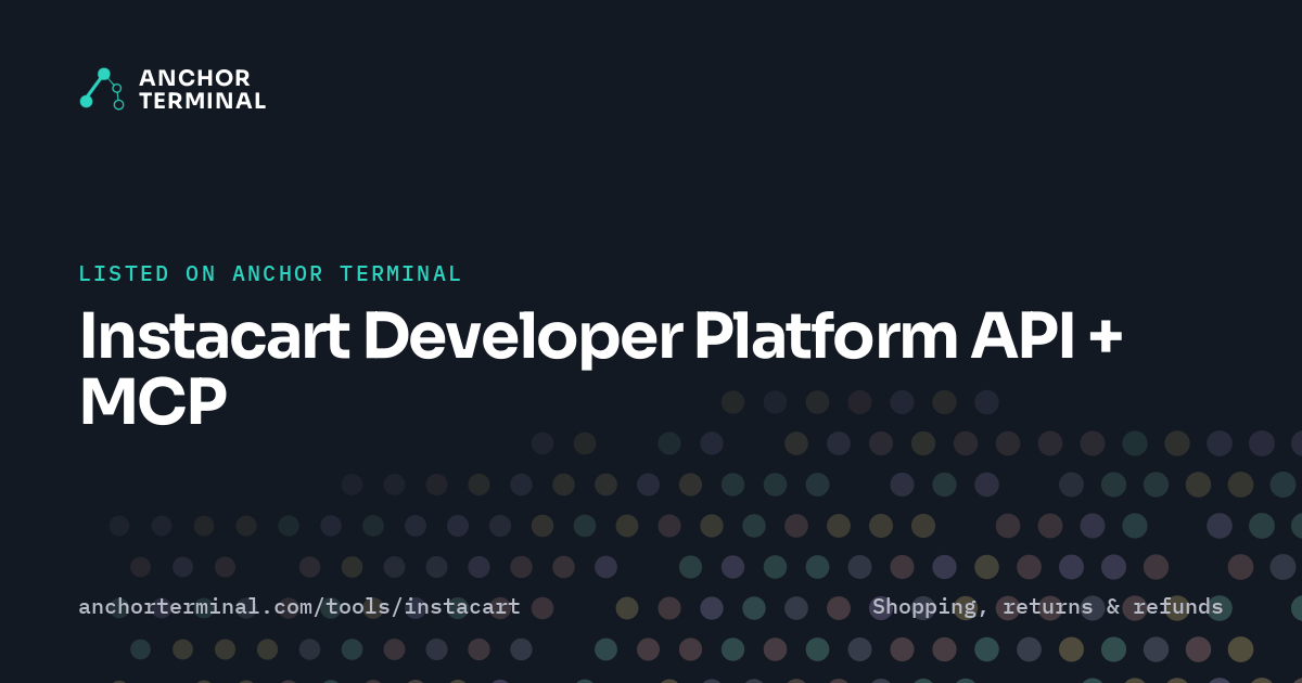Instacart Developer Platform API + MCP, listed on Anchor Terminal, dark sharing image