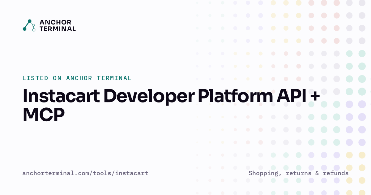 Instacart Developer Platform API + MCP, listed on Anchor Terminal, light sharing image
