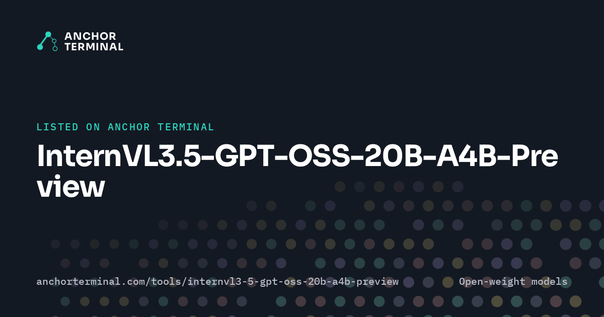 InternVL3.5-GPT-OSS-20B-A4B-Preview, listed on Anchor Terminal, dark sharing image
