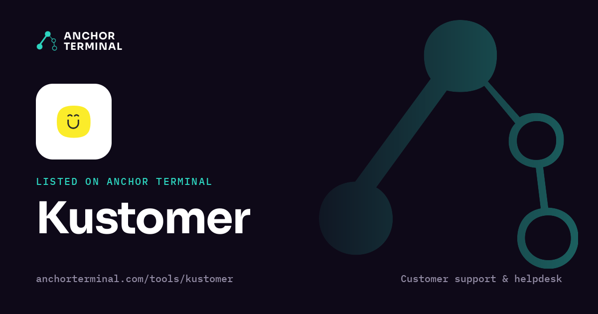 Kustomer, listed on Anchor Terminal, dark sharing image