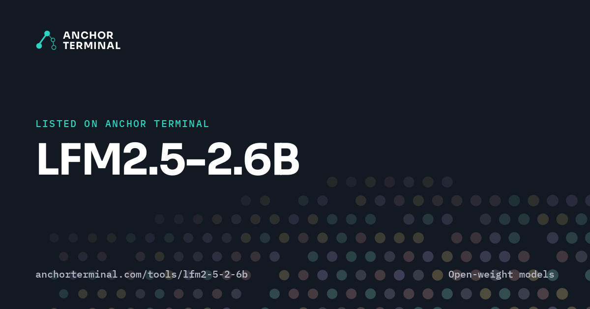 LFM2.5-2.6B, listed on Anchor Terminal, dark sharing image