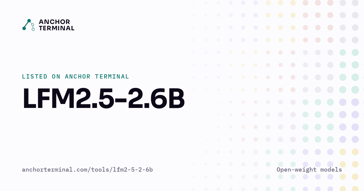 LFM2.5-2.6B, listed on Anchor Terminal, light sharing image