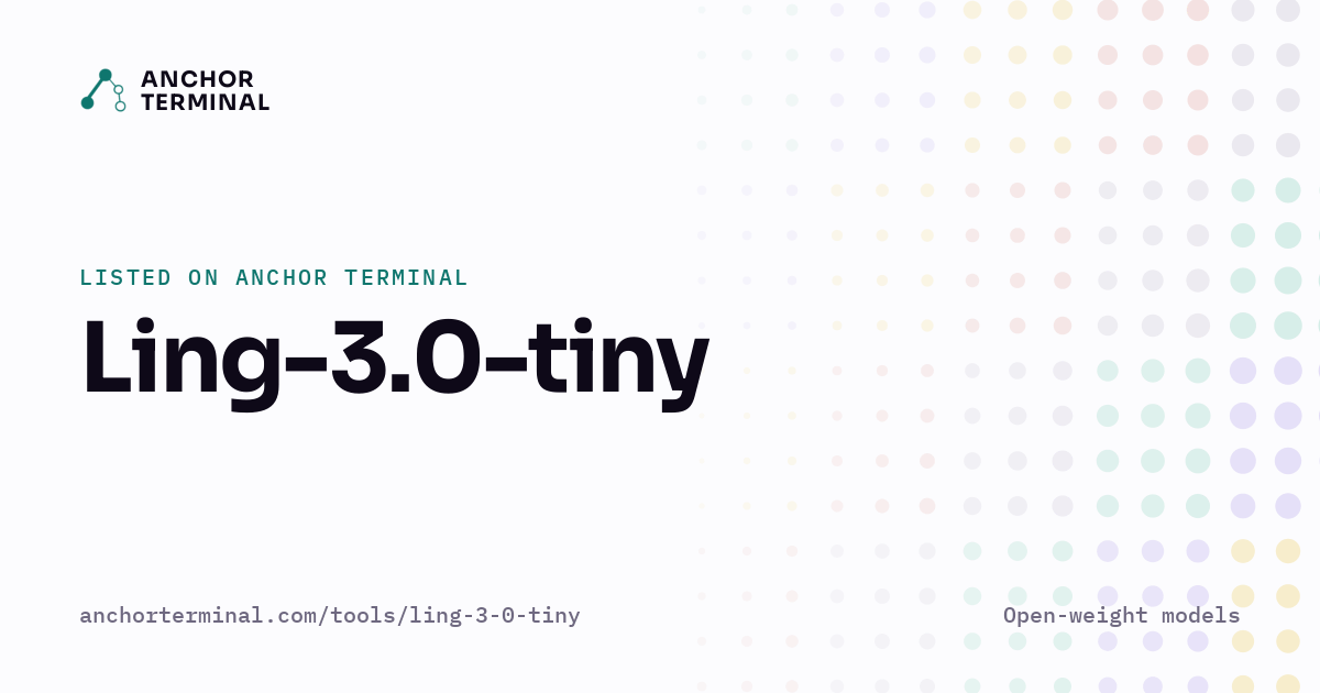 Ling-3.0-tiny, listed on Anchor Terminal, light sharing image