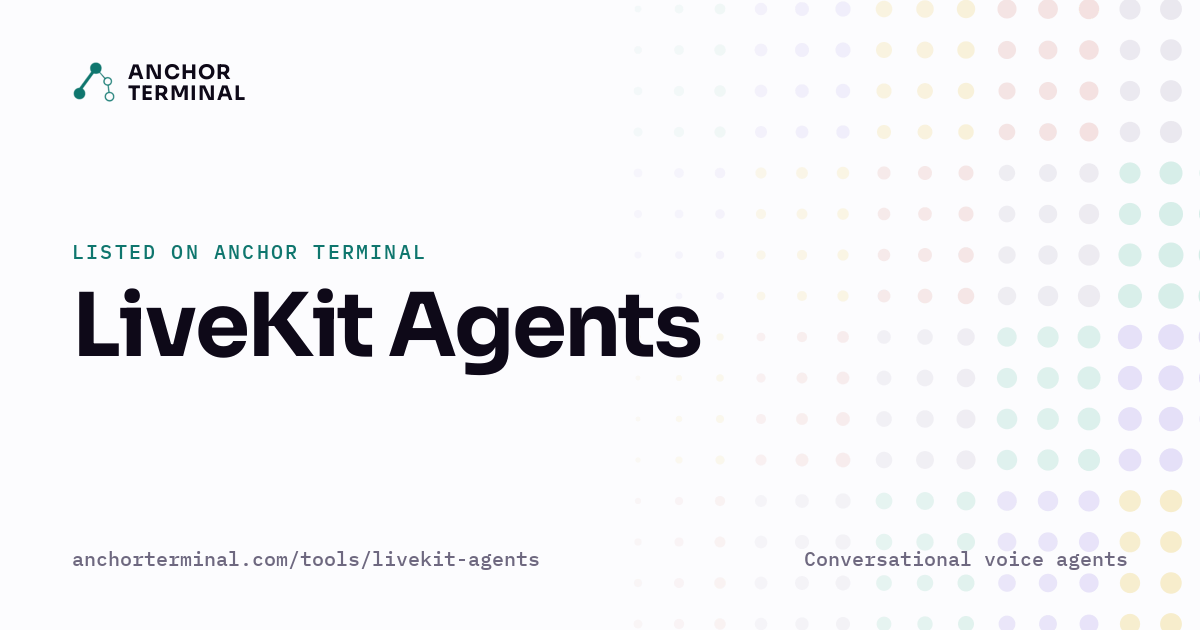 LiveKit Agents, listed on Anchor Terminal, light sharing image