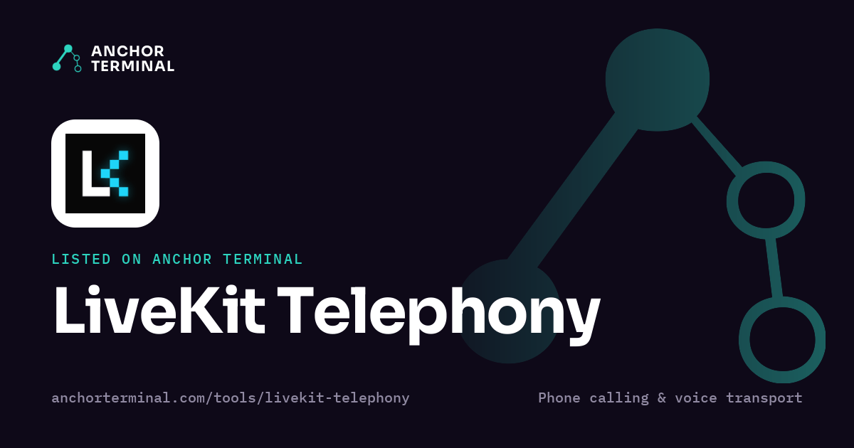 LiveKit Telephony, listed on Anchor Terminal, dark sharing image