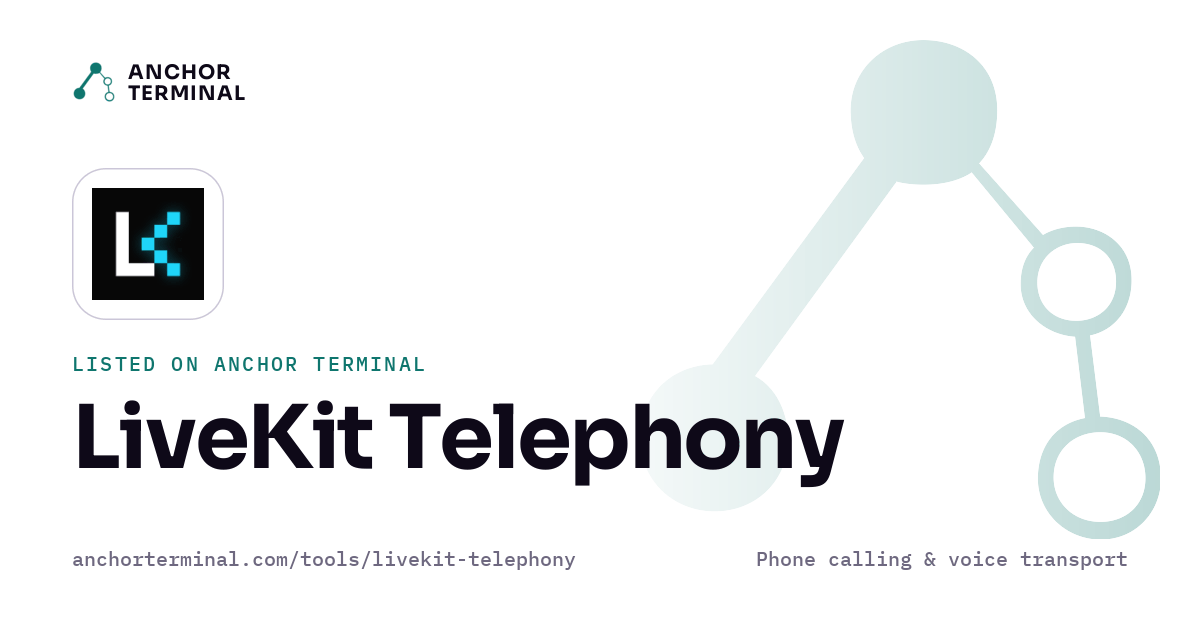 LiveKit Telephony, listed on Anchor Terminal, light sharing image