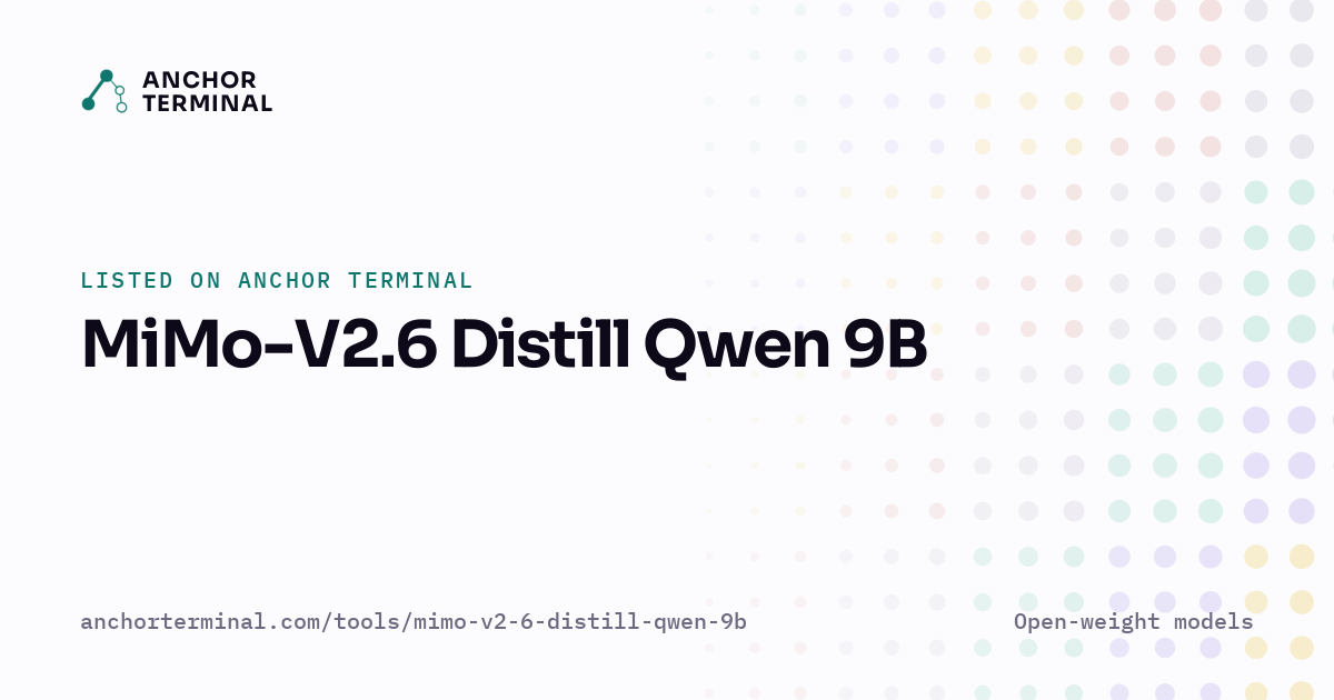 MiMo-V2.6 Distill Qwen 9B, listed on Anchor Terminal, light sharing image