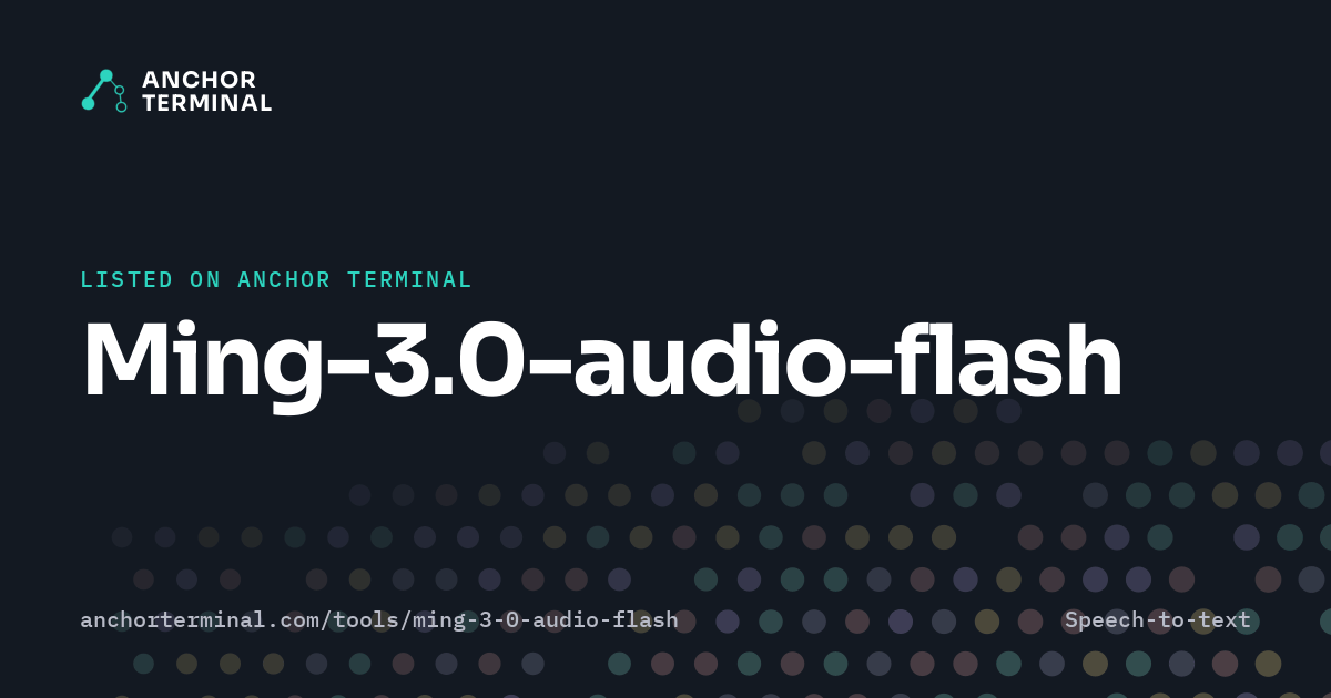 Ming-3.0-audio-flash, listed on Anchor Terminal, dark sharing image