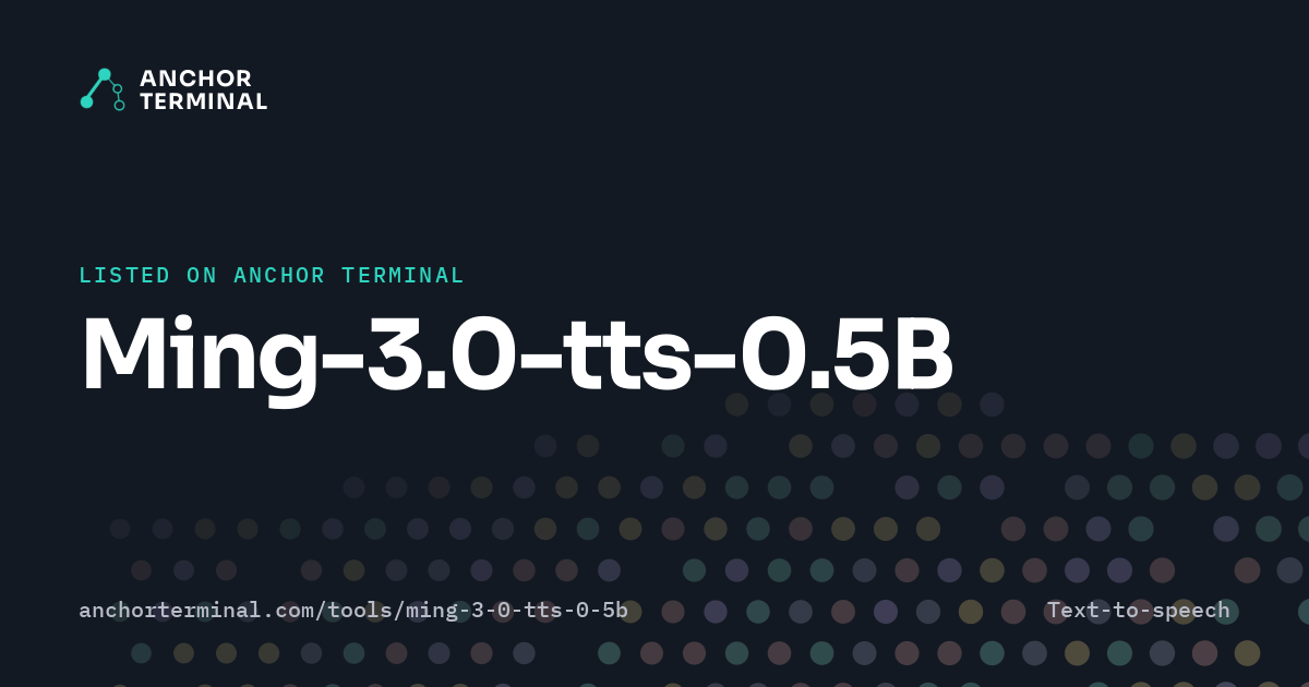 Ming-3.0-tts-0.5B, listed on Anchor Terminal, dark sharing image