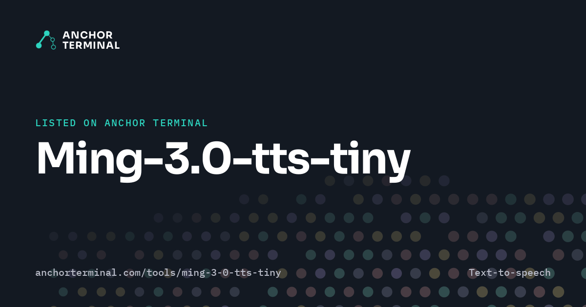Ming-3.0-tts-tiny, listed on Anchor Terminal, dark sharing image