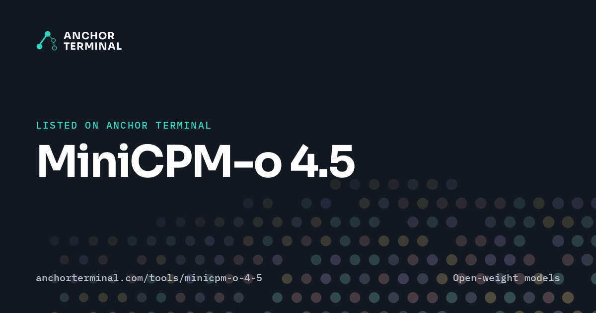 MiniCPM-o 4.5, listed on Anchor Terminal, dark sharing image