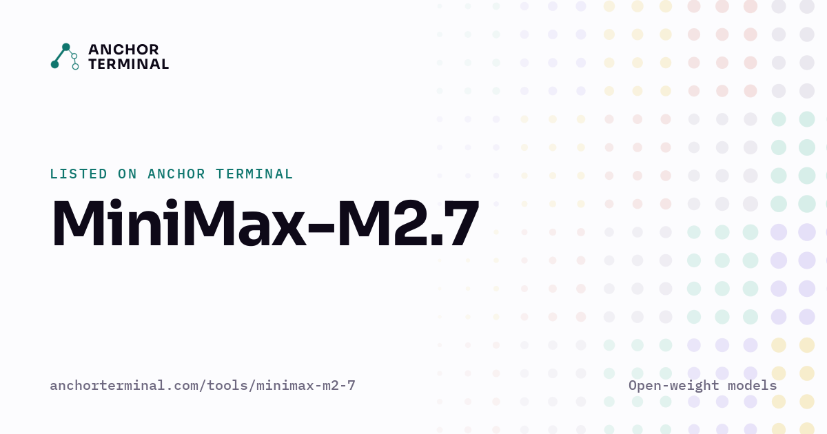 MiniMax-M2.7, listed on Anchor Terminal, light sharing image
