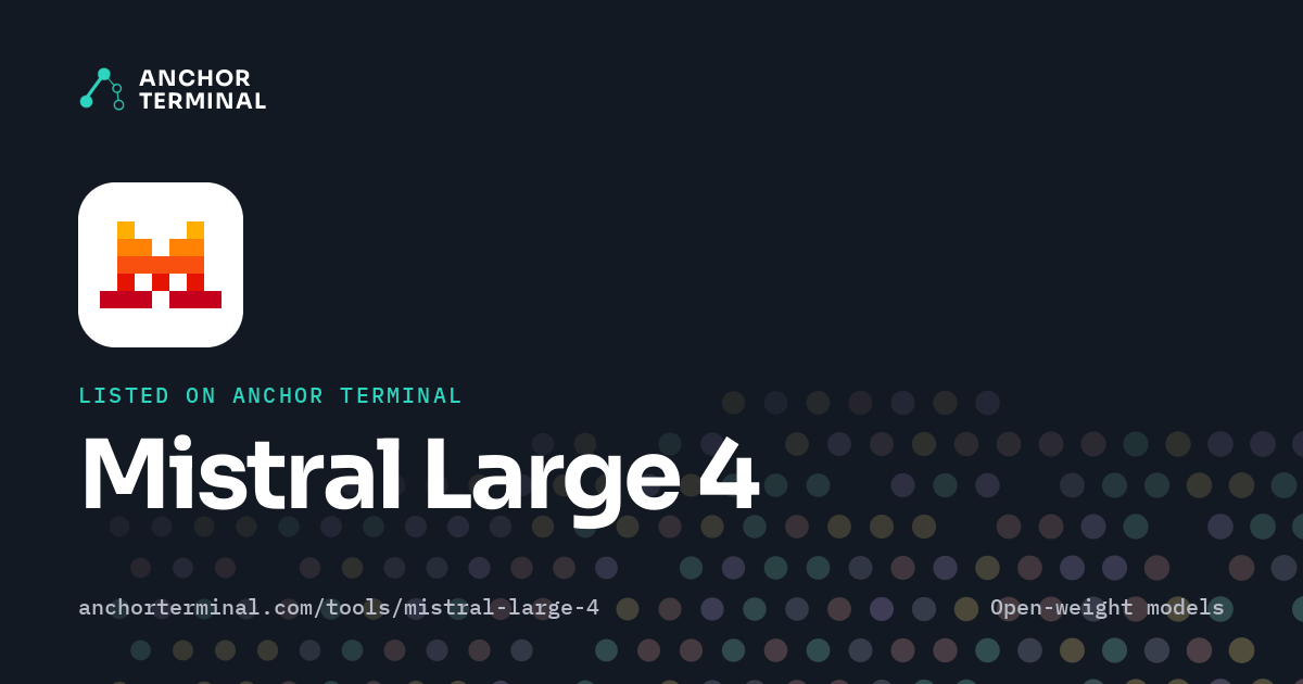 Mistral Large 4, listed on Anchor Terminal, dark sharing image