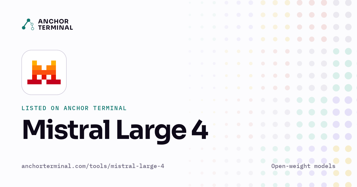 Mistral Large 4, listed on Anchor Terminal, light sharing image