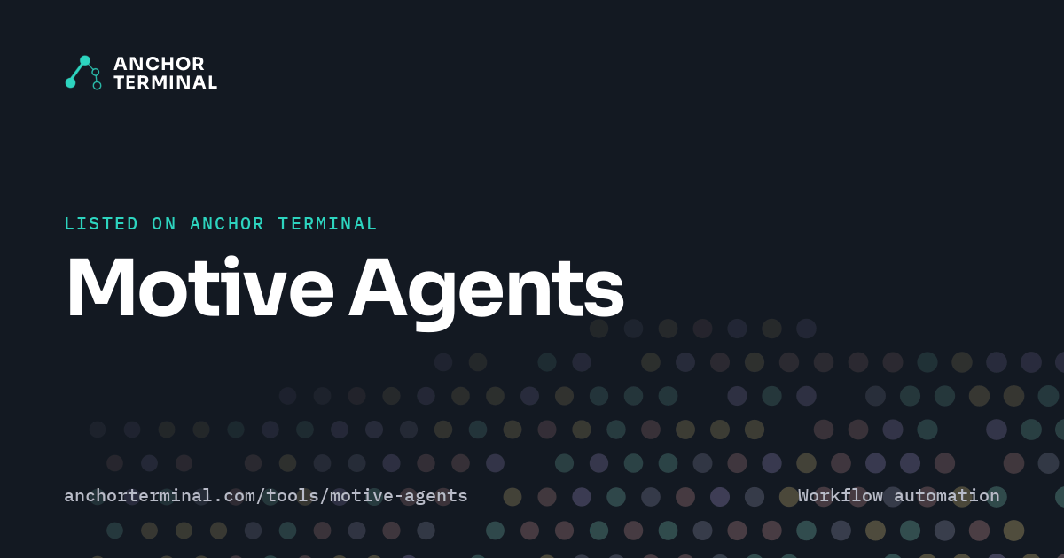 Motive Agents, listed on Anchor Terminal, dark sharing image