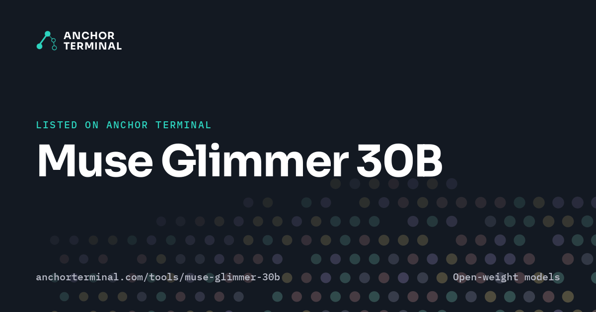 Muse Glimmer 30B, listed on Anchor Terminal, dark sharing image