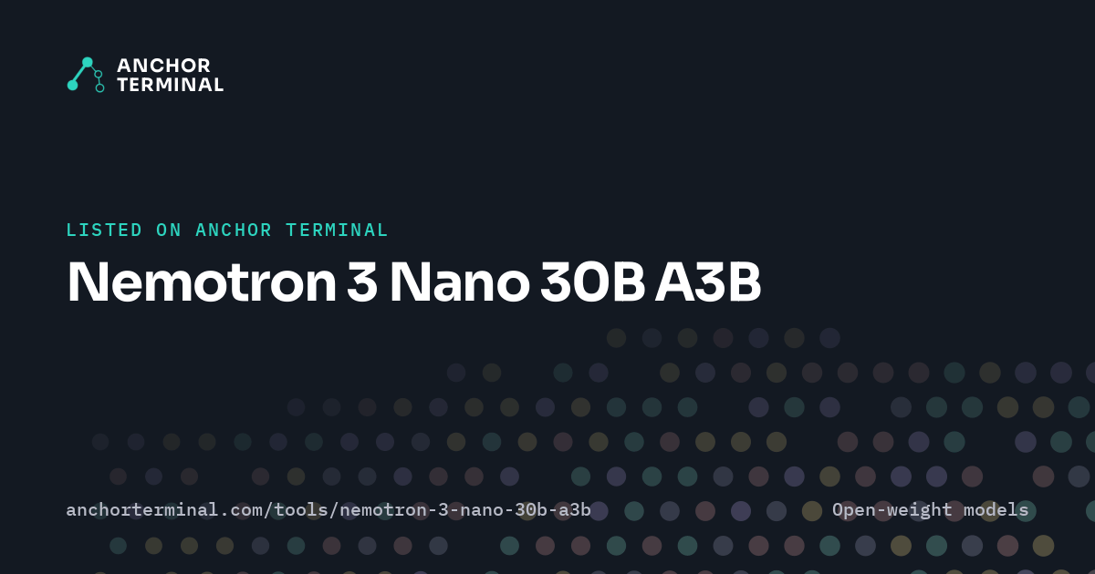 Nemotron 3 Nano 30B A3B, listed on Anchor Terminal, dark sharing image