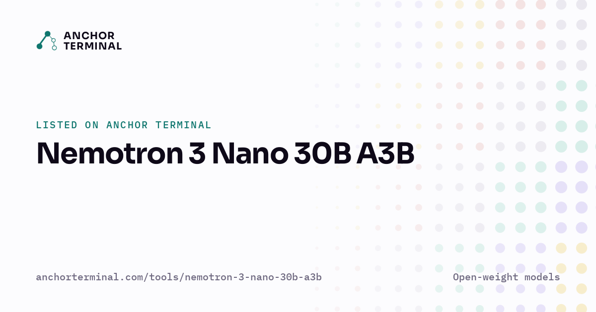 Nemotron 3 Nano 30B A3B, listed on Anchor Terminal, light sharing image