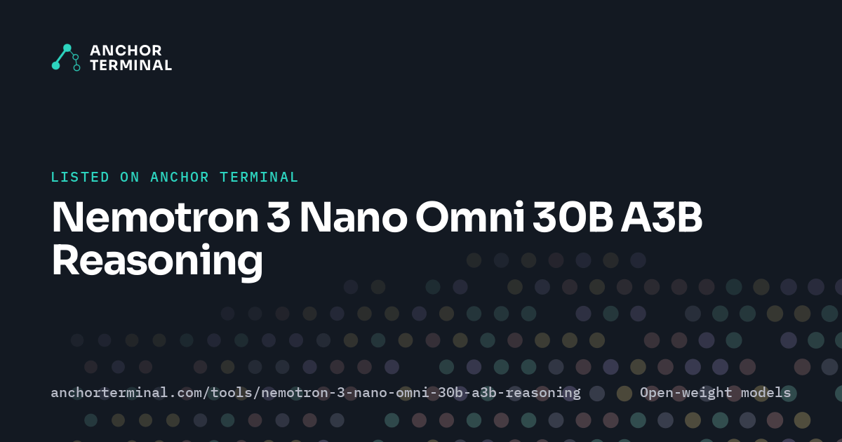 Nemotron 3 Nano Omni 30B A3B Reasoning, listed on Anchor Terminal, dark sharing image