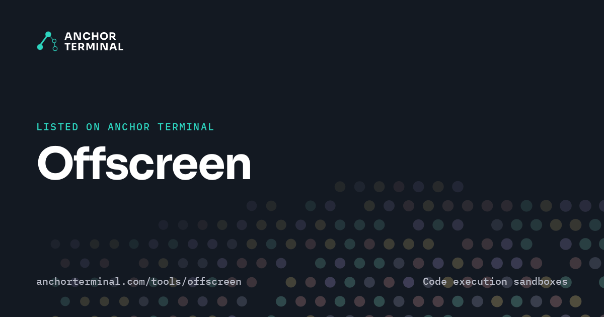 Offscreen, listed on Anchor Terminal, dark sharing image