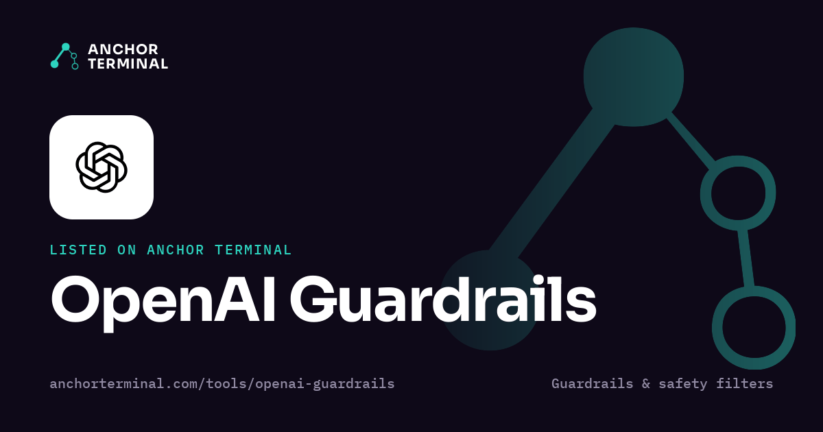 OpenAI Guardrails, listed on Anchor Terminal, dark sharing image