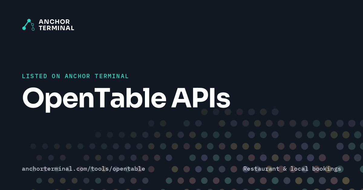 OpenTable APIs, listed on Anchor Terminal, dark sharing image