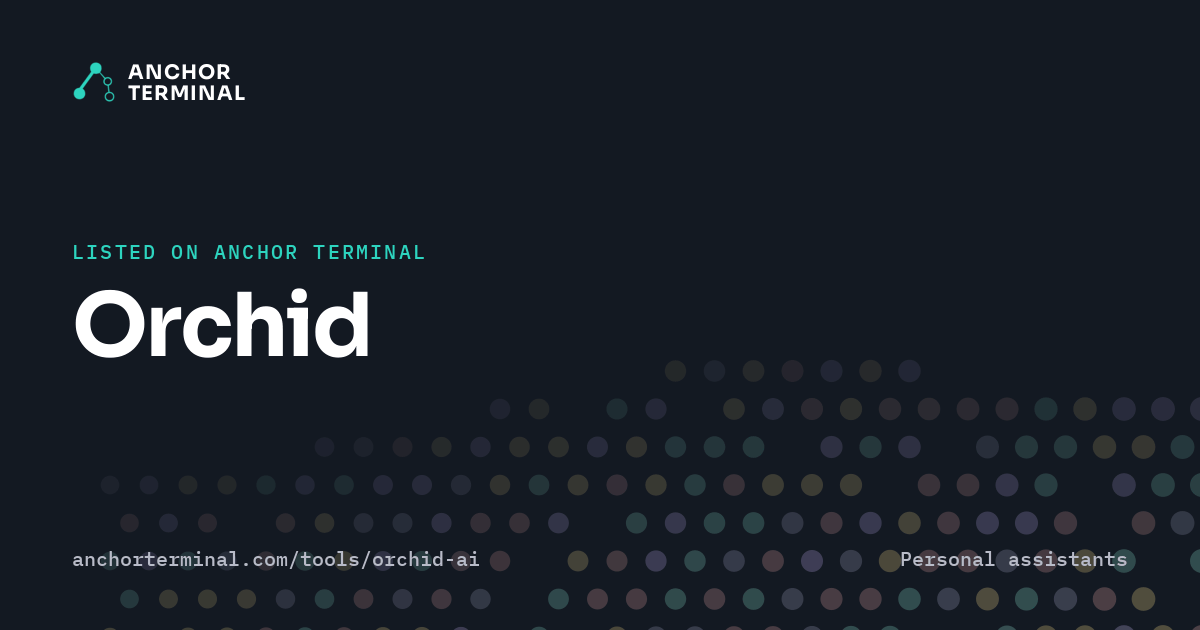 Orchid, listed on Anchor Terminal, dark sharing image