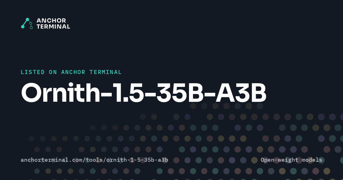 Ornith-1.5-35B-A3B, listed on Anchor Terminal, dark sharing image