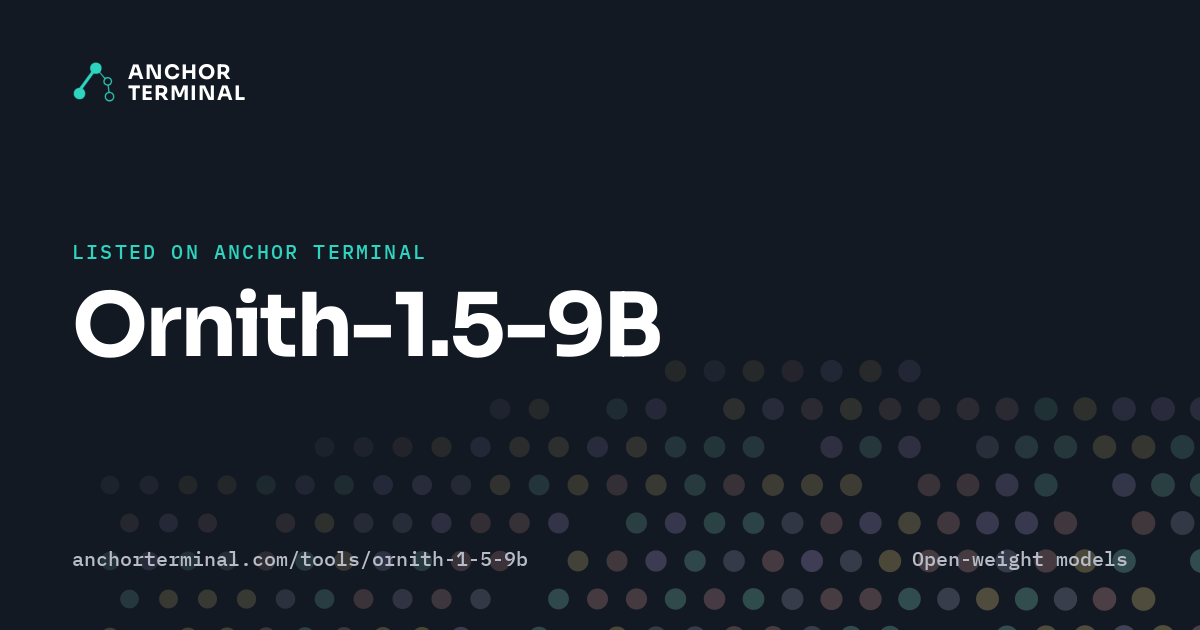 Ornith-1.5-9B, listed on Anchor Terminal, dark sharing image