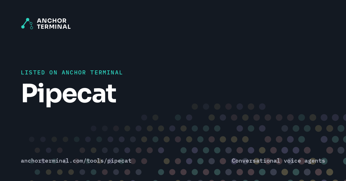 Pipecat, listed on Anchor Terminal, dark sharing image