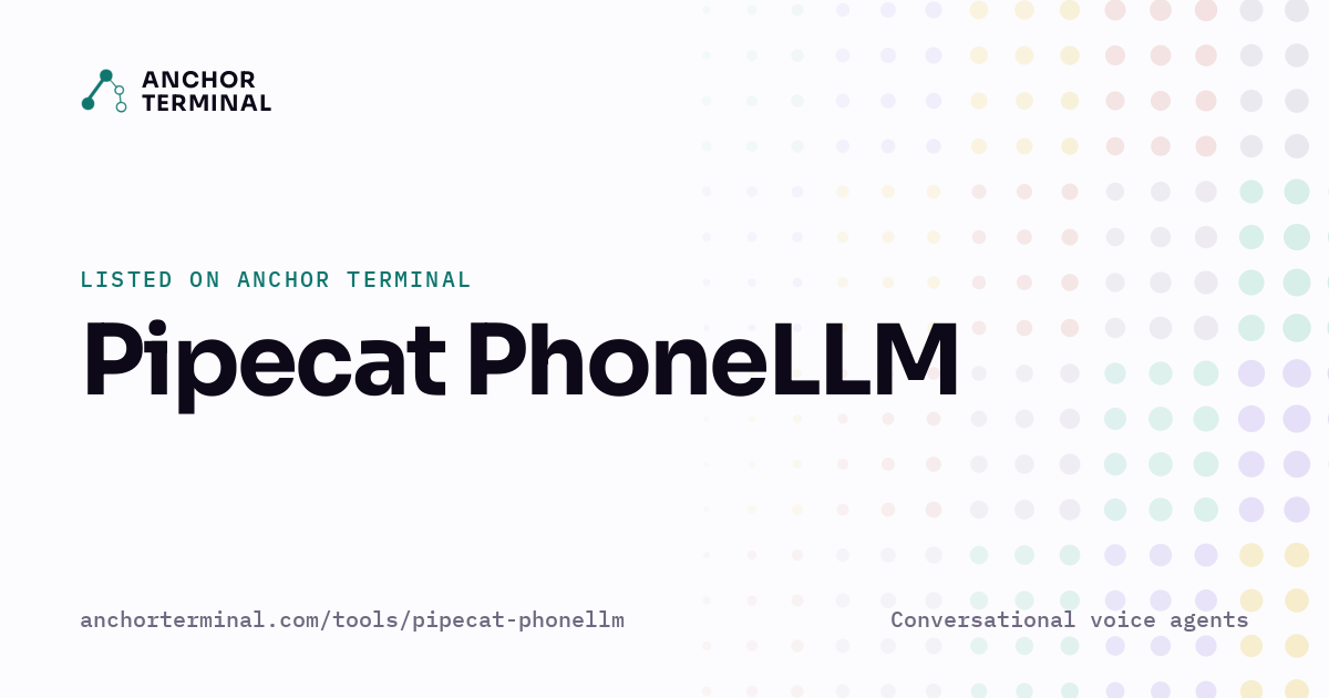 Pipecat PhoneLLM, listed on Anchor Terminal, light sharing image